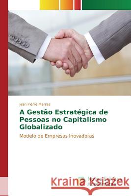 A Gestão Estratégica de Pessoas no Capitalismo Globalizado Marras Jean Pierre 9783841710536 Novas Edicoes Academicas