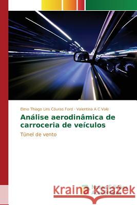 Análise aerodinâmica de carroceria de veículos Cöuras Ford Elmo Thiago Lins 9783841710888