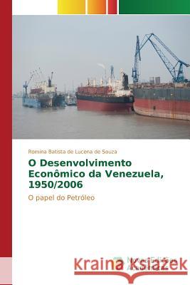 O Desenvolvimento Econômico da Venezuela, 1950/2006 Batista de Lucena de Souza Romina 9783841710918 Novas Edicoes Academicas