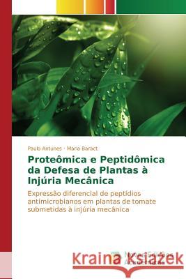 Proteômica e Peptidômica da Defesa de Plantas à Injúria Mecânica Antunes Paulo 9783841711380