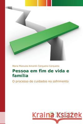 Pessoa em fim de vida e família Cerqueira Maria Manuela Amorim Cerqueira 9783841711458 Novas Edicoes Academicas