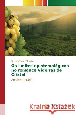 Os limites epistemológicos no romance Videiras de Cristal Moreira Simone Xavier 9783841711694