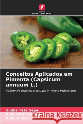 Conceitos Aplicados em Pimenta (Capsicum annuum L.) Sape, Subba Tata, Taminana, Rupavathi, Owk, Aniel Kumar 9783841711960 Edições Nosso Conhecimento