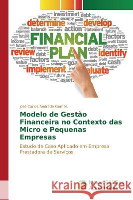 Modelo de Gestão Financeira no Contexto das Micro e Pequenas Empresas Gomes José Carlos Andrade 9783841712707 Novas Edicoes Academicas