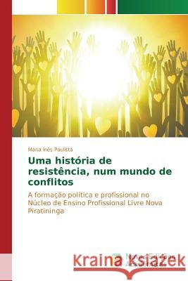 Uma história de resistência, num mundo de conflitos Paulista Maria Inês 9783841712721