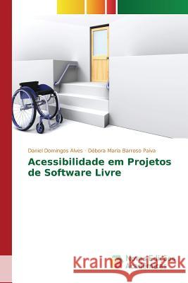 Acessibilidade em Projetos de Software Livre Domingos Alves Daniel Maria Barroso Paiva Debora  9783841713551 Novas Edicoes Academicas