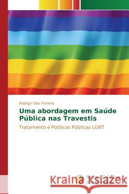 Uma abordagem em Saúde Pública nas Travestis Dias Ferreira Rodrigo 9783841713971