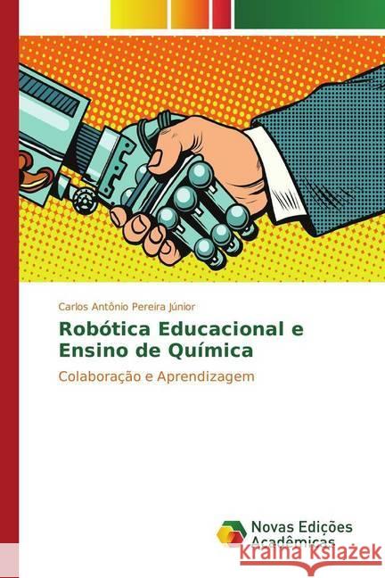 Robótica Educacional e Ensino de Química Pereira Júnior, Carlos Antônio 9783841714091