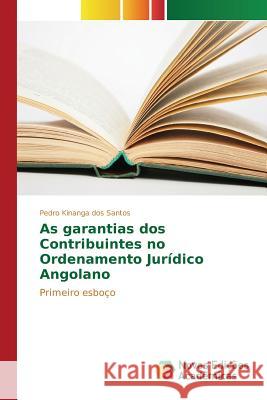 As garantias dos Contribuintes no Ordenamento Jurídico Angolano Santos Pedro Kinanga Dos 9783841714299