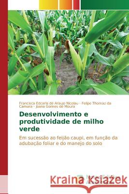 Desenvolvimento e produtividade de milho verde Araujo Nicolau Francisca Edcarla de, Da Camara Felipe Thomaz, de Moura Joana Gomes 9783841714749