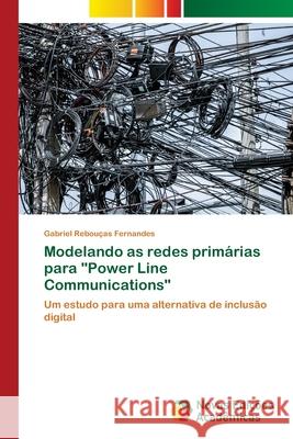 Modelando as redes primárias para Power Line Communications Rebouças Fernandes, Gabriel 9783841714985