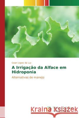 A Irrigação da Alface em Hidroponia Lopes Da Luz Gean 9783841715753