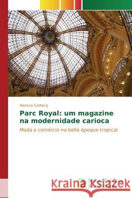 Parc Royal: um magazine na modernidade carioca Gorberg Marissa 9783841715937