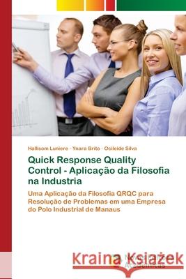 Quick Response Quality Control - Aplicação da Filosofia na Industria Hallisom Luniere, Ynara Brito, Ocileide Silva 9783841716170 Novas Edicoes Academicas