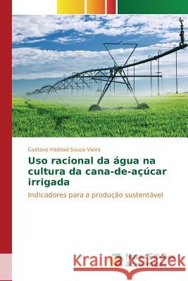 Uso racional da água na cultura da cana-de-açúcar irrigada Haddad Souza Vieira Gustavo 9783841716484