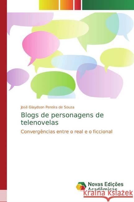 Blogs de personagens de telenovelas : Convergências entre o real e o ficcional Pereira de Souza, José Glaydson 9783841716620