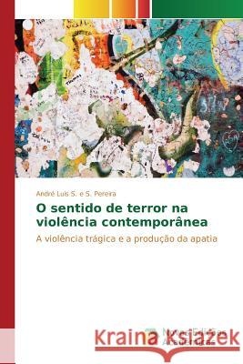 O sentido de terror na violência contemporânea S E S Pereira André Luis 9783841717016 Novas Edicoes Academicas