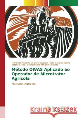 Método OWAS Aplicado ao Operador de Microtrator Agrícola de Lima Estevam Francisca Nivanda 9783841717139
