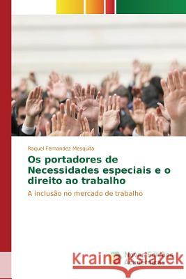 Os portadores de Necessidades especiais e o direito ao trabalho Fernandez Mesquita Raquel 9783841717276