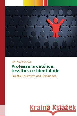 Professora católica: tessitura e identidade Goulart Lopes Ivone 9783841717412