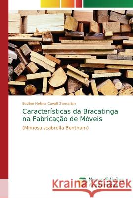 Características da Bracatinga na Fabricação de Móveis Zamarian, Esoline Helena Cavalli 9783841718532 Novas Edicioes Academicas