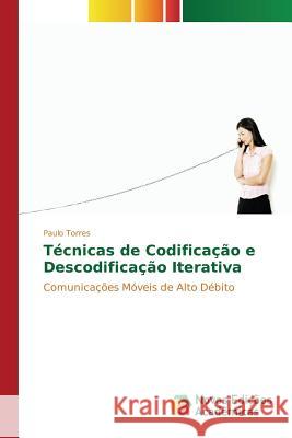 Técnicas de Codificação e Descodificação Iterativa Torres Paulo 9783841718600 Novas Edicoes Academicas