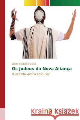 Os judeus da Nova Aliança Cardoso Da Silva Waldir 9783841719287 Novas Edicoes Academicas