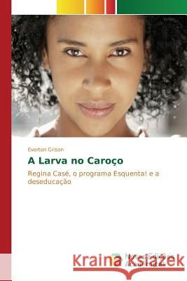 A Larva no Caroço Grison Everton 9783841719744 Novas Edicoes Academicas