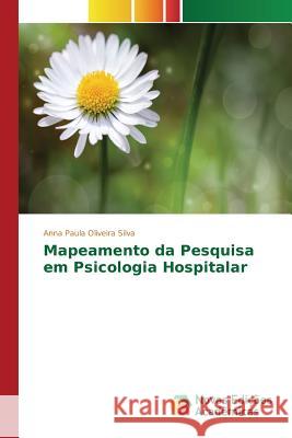 Mapeamento da Pesquisa em Psicologia Hospitalar Oliveira Silva Anna Paula 9783841719799