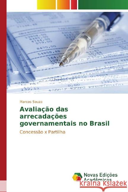 Avaliação das arrecadações governamentais no Brasil : Concessão x Partilha Souza, Marcos 9783841720009