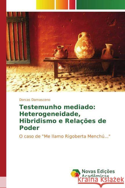Testemunho mediado: Heterogeneidade, Hibridismo e Relações de Poder : O caso de 