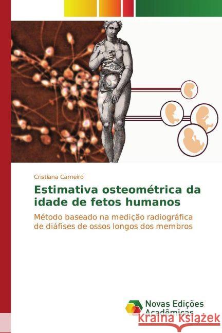 Estimativa osteométrica da idade de fetos humanos : Método baseado na medição radiográfica de diáfises de ossos longos dos membros Carneiro, Cristiana 9783841720269