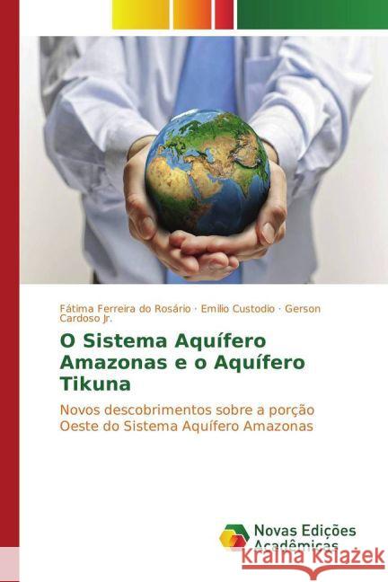 O Sistema Aquífero Amazonas e o Aquífero Tikuna : Novos descobrimentos sobre a porção Oeste do Sistema Aquífero Amazonas Ferreira do Rosário, Fátima; Custodio, Emilio; Cardoso, Gerson 9783841721761