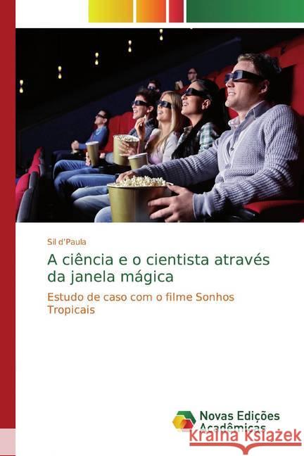 A ciência e o cientista através da janela mágica : Estudo de caso com o filme Sonhos Tropicais d'Paula, Sil 9783841722188