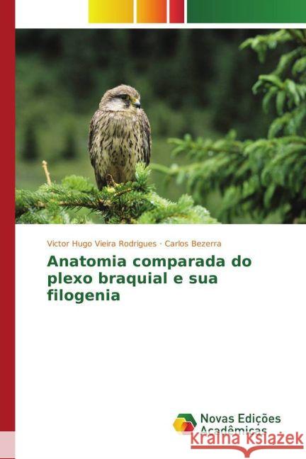 Anatomia comparada do plexo braquial e sua filogenia Vieira Rodrigues, Victor Hugo; Bezerra, Carlos 9783841722249