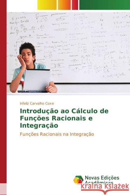 Introdução ao Cálculo de Funções Racionais e Integração : Funções Racionais na Integração Coxe, Infeliz Carvalho 9783841722492