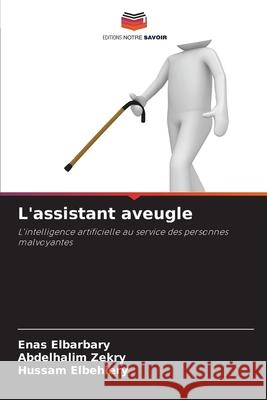 L'assistant aveugle Elbarbary, Enas, Zekry, Abdelhalim, Elbehiery, Hussam 9783841723031