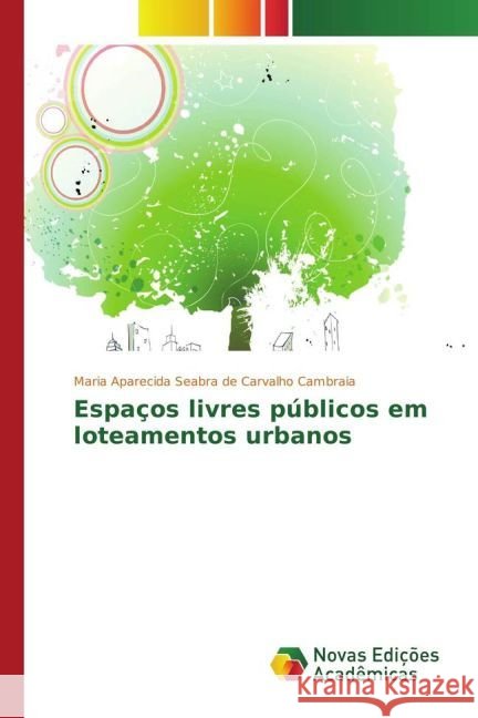 Espaços livres públicos em loteamentos urbanos Seabra de Carvalho Cambraia, Maria Aparecida 9783841723086