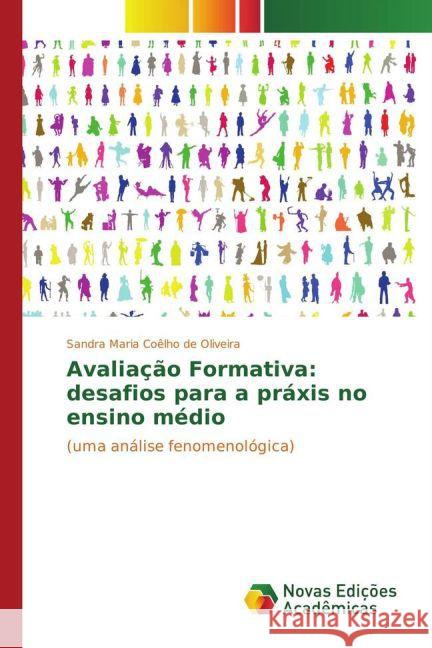 Avaliação Formativa: desafios para a práxis no ensino médio : (uma análise fenomenológica) Coêlho de Oliveira, Sandra Maria 9783841723413