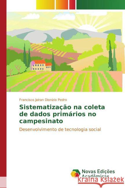 Sistematização na coleta de dados primários no campesinato : Desenvolvimento de tecnologia social Dionizio Pedro, Francisco Jairan 9783841723574