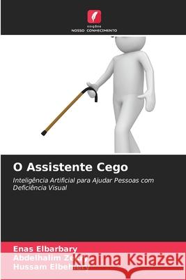 O Assistente Cego Elbarbary, Enas, Zekry, Abdelhalim, Elbehiery, Hussam 9783841724861