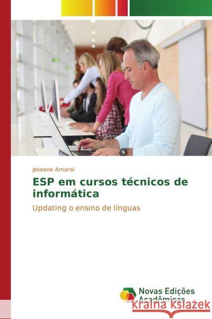 ESP em cursos técnicos de informática : Updating o ensino de línguas Amaral, Joseane 9783841724922