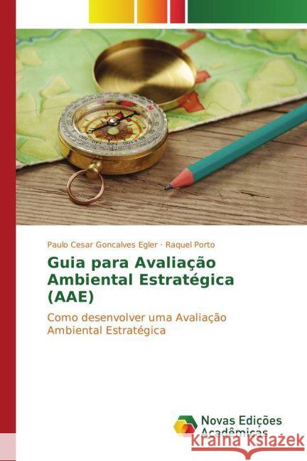 Guia para Avaliação Ambiental Estratégica (AAE) : Como desenvolver uma Avaliação Ambiental Estratégica Goncalves Egler, Paulo Cesar; Porto, Raquel 9783841725141