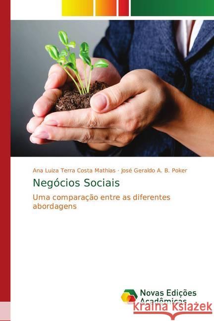 Negócios Sociais : Uma comparação entre as diferentes abordagens Mathias, Ana Luiza Terra Costa; Poker, José Geraldo A. B. 9783841725189