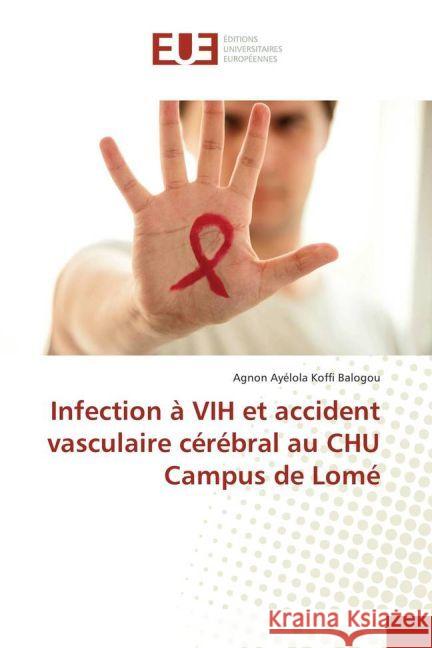 Infection à VIH et accident vasculaire cérébral au CHU Campus de Lomé Balogou, Agnon Ayélola Koffi 9783841726223 Éditions universitaires européennes