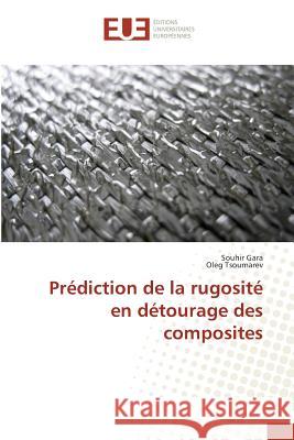 Prédiction de la rugosité en détourage des composites Gara, Souhir; Tsoumarev, Oleg 9783841726490