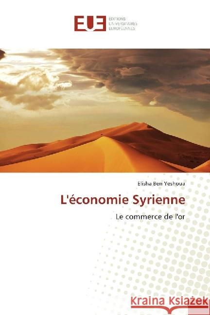 L'économie Syrienne : Le commerce de l'or Ben Yeshoua, Elisha 9783841727060