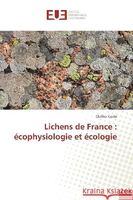 Lichens de France : écophysiologie et écologie Coste, Clother 9783841727244