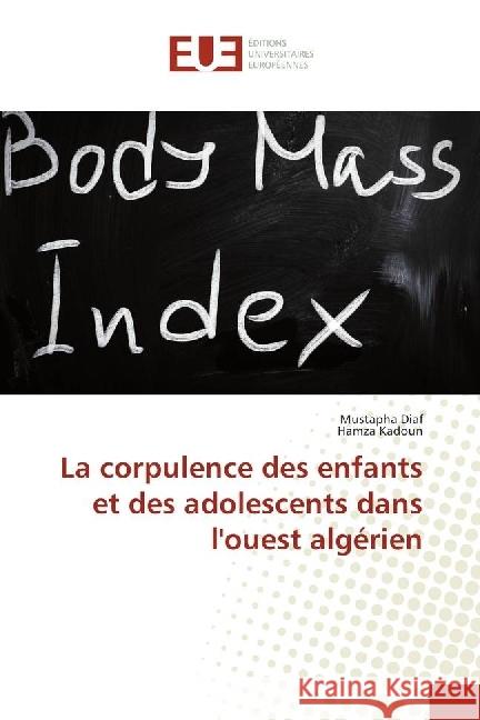 La corpulence des enfants et des adolescents dans l'ouest algérien Diaf, Mustapha; Kadoun, Hamza 9783841727466