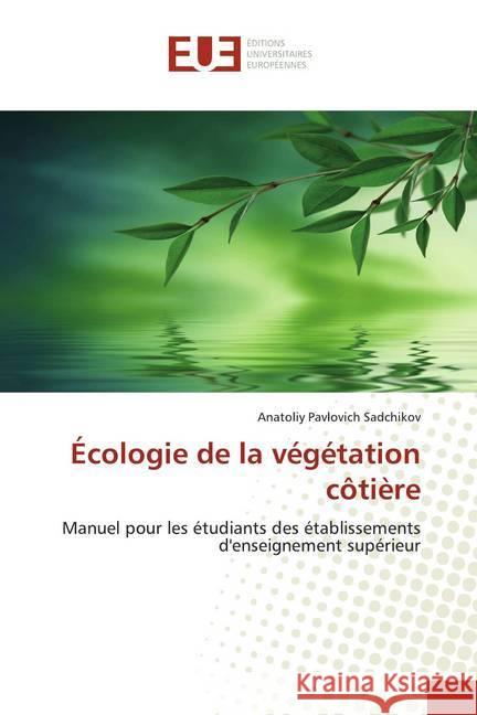 Écologie de la végétation côtière : Manuel pour les étudiants des établissements d'enseignement supérieur Sadchikov, Anatoliy Pavlovich 9783841727480